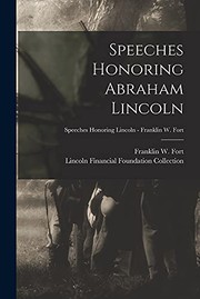 Cover of: Speeches Honoring Abraham Lincoln; Speeches Honoring Lincoln - Franklin W. Fort