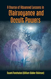 A Course Of Advanced Lessons In Clairvoyance And Occult Powers