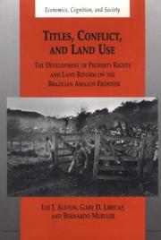 Cover of: Titles, conflict, and land use: the development of property rights and land reform on the Brazilian Amazon frontier