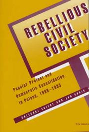 Cover of: Rebellious Civil Society: Popular Protest and Democratic Consolidation in Poland, 1989-1993