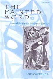 The Painted Word: Samuel Beckett's Dialogue with Art (Theater: Theory/Text/Performance) by Lois Oppenheim