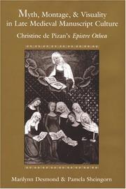 Cover of: Myth, montage, & visuality in late medieval manuscript culture: Christine de Pizan's Epistre Othea