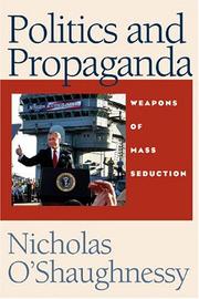 Cover of: Politics and Propaganda by Nicholas Jackson O'Shaughnessy