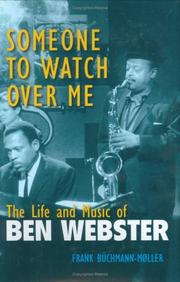 Cover of: Someone to watch over me: the life and music of Ben Webster