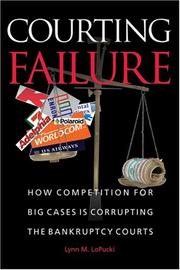 Cover of: Courting failure: how competition for big cases is corrupting the bankruptcy courts