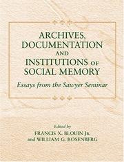 Cover of: Archives, documentation, and institutions of social memory: essays from the Sawyer Seminar