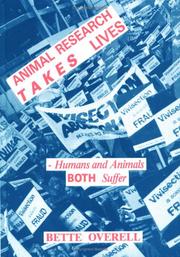 Cover of: Animal Research Takes Lives - Humans and Animals Both Suffer by Bette Overell