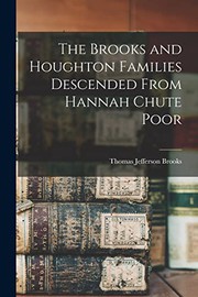 The Brooks and Houghton Families Descended From Hannah Chute Poor