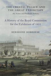 Cover of: Crystal Palace and the Great Exhibition: Art, Science, and Productive Industry : A History of the Royal Commission for the Exhibition of 1851
