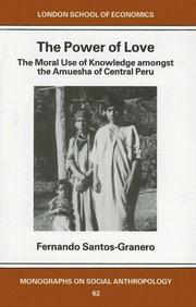 Cover of: The power of love: the moral use of knowledge amongst the Amuesha of Central Peru
