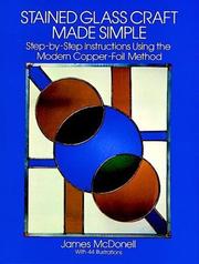 Cover of: Stained glass craft made simple: step-by-step instructions using the modern copper-foil method