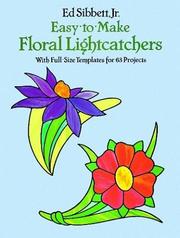 Cover of: Easy-to-Make Floral Lightcatchers by Ed Sibbett