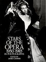 Stars of the opera, 1950-1985, in photographs by James Camner