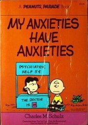 My Anxieties Have Anxieties by Charles M. Schulz
