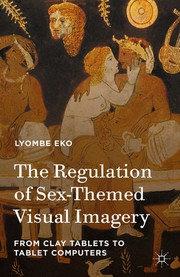 Cover of: The regulation of sex-themed visual imagery: from clay tablets to tablet computers