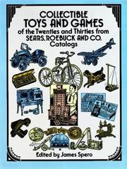Cover of: Collectible Toys and Games of the Twenties and Thirties from Sears, Roebuck and by James Spero