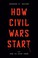 Cover of: How Civil Wars Start