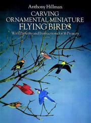 Cover of: Carving ornamental miniature flying birds: with patterns and instructions for 16 projects