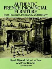 Cover of: Authentic French provincial furniture from Provence, Normandy, and Brittany by [captions by] Henri Algoud, Léon Le Clerc, and Paul Banéat.