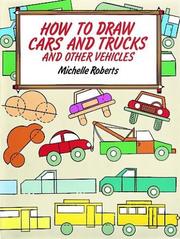 Cover of: How to draw cars and trucks and other vehicles by Michelle Roberts