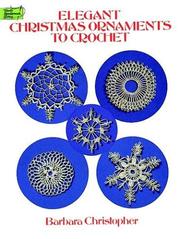 Cover of: Elegant Christmas ornaments to crochet by Barbara Christopher