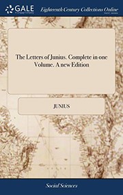 Cover of: The Letters of Junius. Complete in one Volume. A new Edition by Junius