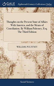 Cover of: Thoughts on the Present State of Affairs With America, and the Means of Conciliation. By William Pulteney, Esq. The Third Edition