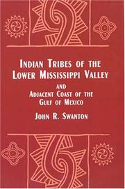 Indian tribes of the lower Mississippi Valley and adjacent coast of the Gulf of Mexico by John Reed Swanton
