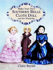 Cover of: Make Your Own Southern Belle Cloth Doll and Her Wardrobe