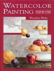 Cover of: Watercolor Painting Step by Step by Wendon Blake, Wendon Blake