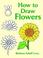 Cover of: How to Draw Flowers (How to Draw)