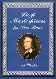 Cover of: Liszt Masterpieces for Solo Piano: 13 Works