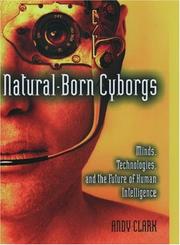 Cover of: Natural-Born Cyborgs: Minds, Technologies, and the Future of Human Intelligence