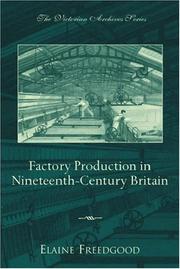 Cover of: Factory Production in Nineteenth-Century Britain (The Victorian Archives Series, 2)