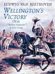 Cover of: Wellingtons Victory, Op. 91, Battle Symphony in Full Score | Ludwig van Beethoven