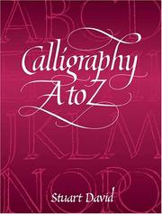 Cover of: Calligraphy A to Z by Stuart David