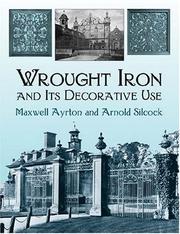 Wrought iron and its decorative use by Maxwell Ayrton, Arnold Silcock