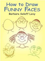 Cover of: How to Draw Funny Faces (How to Draw by Barbara Soloff Levy