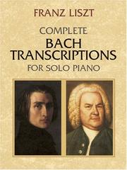 Cover of: Complete Bach Transcriptions for Solo Piano