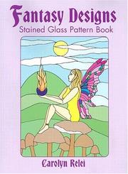 Cover of: Fantasy designs stained glass pattern book by Carolyn Relei