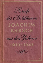 Cover of: Briefe des Bildhauers Joachim Karsch aus den Jahren 1933 bis 1945