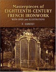 Cover of: Masterpieces of  Eighteenth-Century French Ironwork: With Over 300 Illustrations