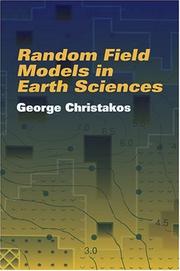 Random field models in earth sciences by George Christakos