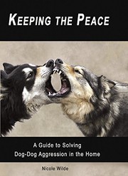 Cover of: Keeping the Peace: A Guide to Solving Dog-Dog Aggression in the Home