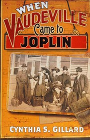 When Vaudeville came to Joplin by Cynthia S. Gillard