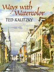 Cover of: Ways with watercolor by Theodore Kautzky