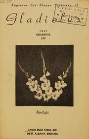 Cover of: Superior cut flower varieties of gladiolus: 1947 descriptive list