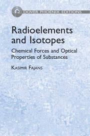 Cover of: Radioelements and isotopes: chemical forces and optical properties of substances