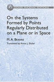 Cover of: On the systems formed by points regularly distributed on a plane or in space by Auguste Bravais