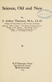 Cover of: Science, old and new by J. Arthur Thomson